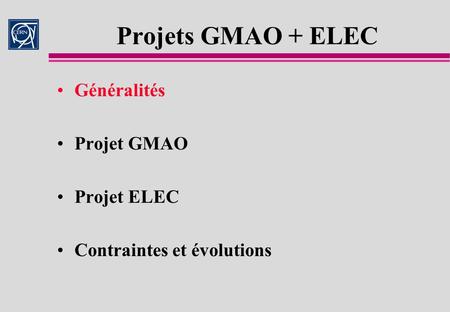 Projets GMAO + ELEC Généralités Projet GMAO Projet ELEC