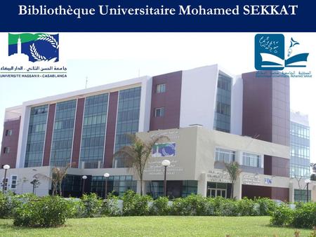 Bibliothèque Universitaire Mohamed SEKKAT