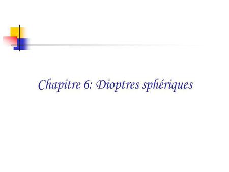 Chapitre 6: Dioptres sphériques