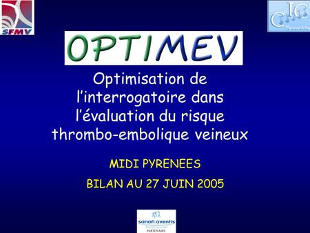 Optimisation de linterrogatoire dans lévaluation du risque thrombo-embolique veineux MIDI PYRENEES BILAN AU 27 JUIN 2005.