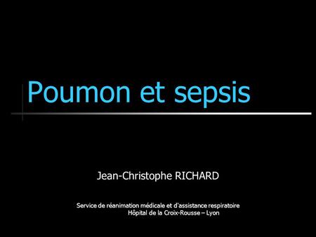 Poumon et sepsis Jean-Christophe RICHARD