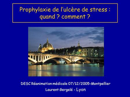 Prophylaxie de l’ulcère de stress : quand ? comment ?