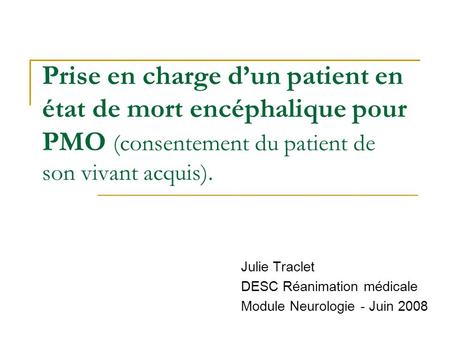 Julie Traclet DESC Réanimation médicale Module Neurologie - Juin 2008