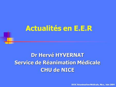 Dr Hervé HYVERNAT Service de Réanimation Médicale CHU de NICE
