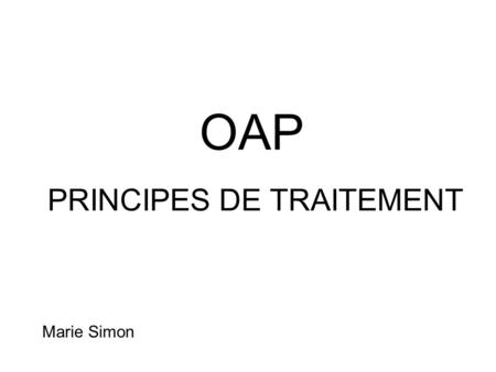 OAP PRINCIPES DE TRAITEMENT
