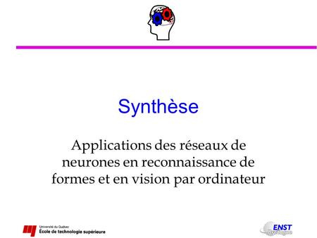 Synthèse Applications des réseaux de neurones en reconnaissance de formes et en vision par ordinateur.