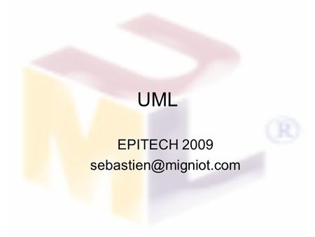 UML EPITECH 2009 UML1 - Introduction UML – Définition – Historique – UML en entreprise – Couverture Concepts – Objet – Classe –