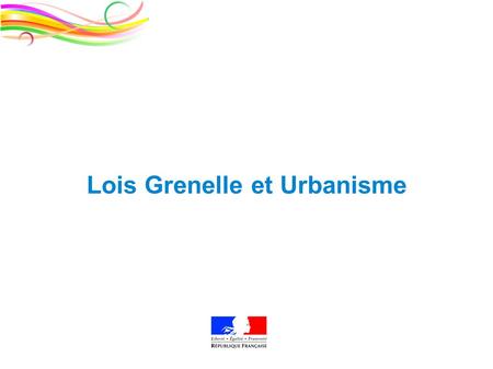 DDTM des Côtes-d'Armor Filière urbanisme 1 Lois Grenelle et Urbanisme.