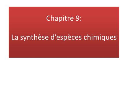 Chapitre 9: La synthèse d’espèces chimiques. Activité documentaire du livre p. 46.