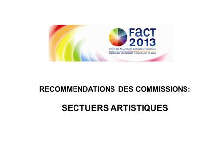 RECOMMENDATIONS DES COMMISSIONS: SECTUERS ARTISTIQUES.