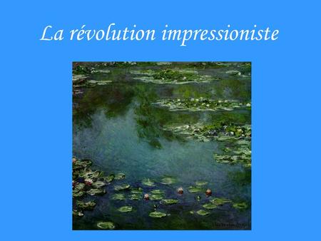 La révolution impressioniste Vous avez vu ces œuvres?