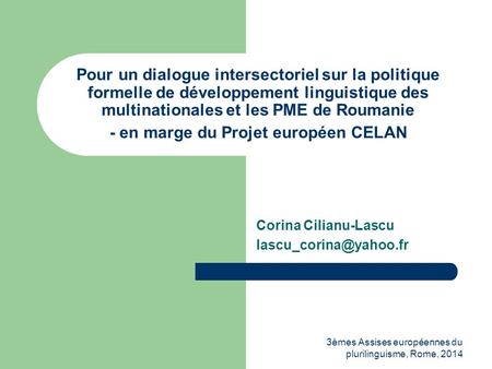 3èmes Assises européennes du plurilinguisme, Rome, 2014 Pour un dialogue intersectoriel sur la politique formelle de développement linguistique des multinationales.