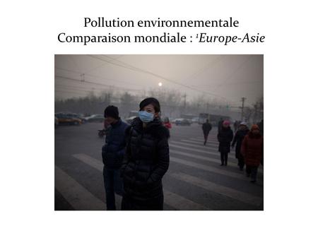 Pollution environnementale Comparaison mondiale : 1 Europe-Asie.