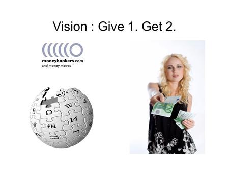 GNU FDL 2006-2007 Yann Geffrotin Vision : Give 1. Get 2.
