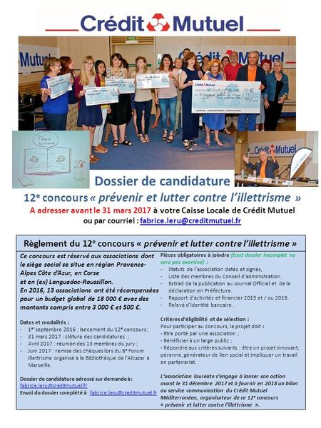 Ce concours est réservé aux associations dont le siège social se situe en région Provence- Alpes Côte d’Azur, en Corse et en (ex) Languedoc-Roussillon.