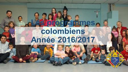 Les programmes colombiens Année 2016/2017. Les programmes : instruments privilégiés de notre vie colombienne.