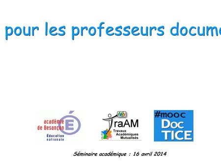 Un MOOC pour les professeurs documentalistes Séminaire académique : 16 avril 2014.