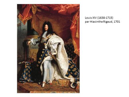 Louis XIV (1638-1715) par Hiacinthe Rigaud, 1701.