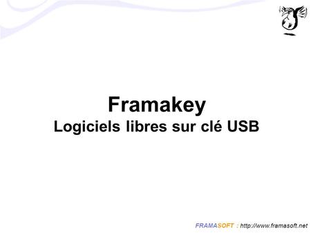 FRAMASOFT :  Framakey Logiciels libres sur clé USB.