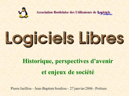Historique, perspectives d'avenir et enjeux de société Pierre Jarillon – Jean-Baptiste Soufron – 27 janvier 2006 - Poitiers.