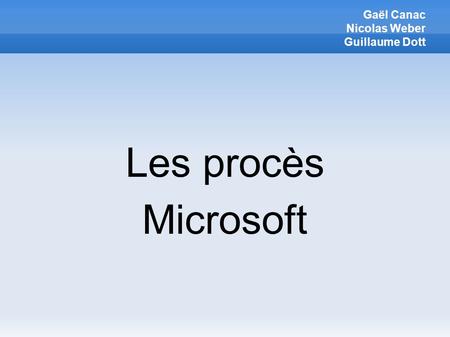 Gaël Canac Nicolas Weber Guillaume Dott Les procès Microsoft.