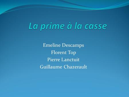 Emeline Descamps Florent Top Pierre Lanctuit Guillaume Chazerault.
