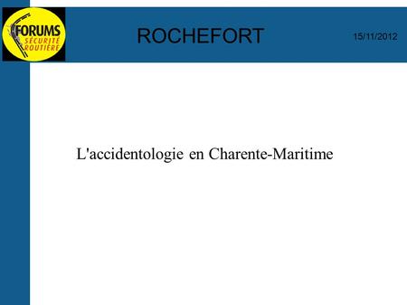 L'accidentologie en Charente-Maritime 15/11/2012 ROCHEFORT.