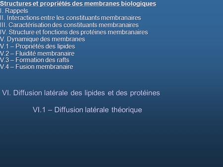 Structures et propriétés des membranes biologiques I. Rappels II. Interactions entre les constituants membranaires III. Caractérisation des constituants.