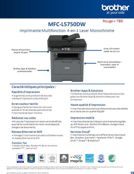 Caractéristiques principales : MFC-L5750DW Imprimante Multifonction 4-en-1 Laser Monochrome 1 Vitesse d’impression Jusqu’à 40 ppm Brother Apps & Solutions.