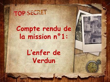 Compte rendu de la mission n°1: L’enfer de Verdun.