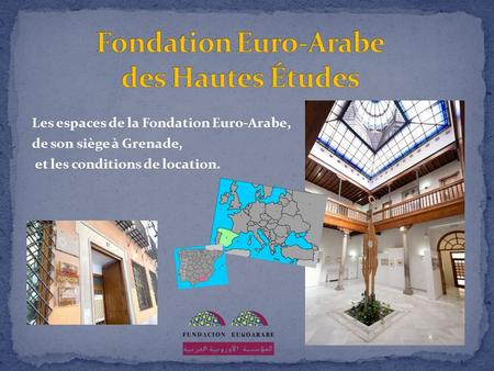 Les espaces de la Fondation Euro-Arabe, de son siège à Grenade, et les conditions de location.
