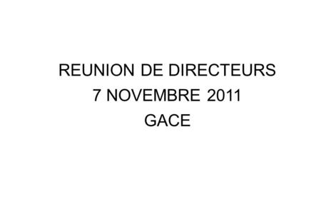 REUNION DE DIRECTEURS 7 NOVEMBRE 2011 GACE. RESULTATS DE LA CIRCONSCRIPTION LES EVALUATIONS NATIONALES.