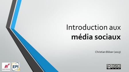 Introduction aux média sociaux Christian Bléser (2015)