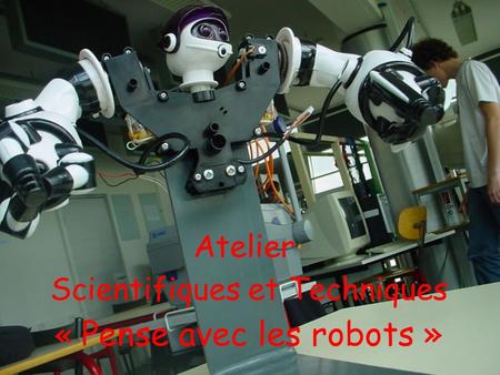 Atelier Scientifiques et Techniques « Pense avec les robots »