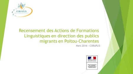 Recensement des Actions de Formations Linguistiques en direction des publics migrants en Poitou-Charentes Mars 2016 – CORAPLIS.