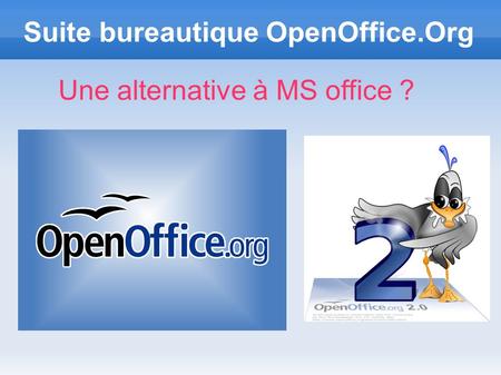 Suite bureautique OpenOffice.Org Une alternative à MS office ?