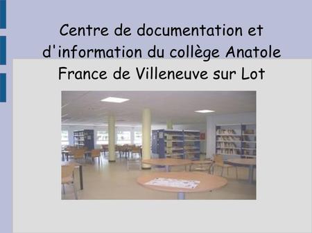 Centre de documentation et d'information du collège Anatole France de Villeneuve sur Lot.