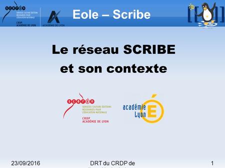 23/09/20161DRT du CRDP de l'académie de Lyon Eole – Scribe Le réseau SCRIBE et son contexte.