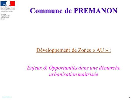 PREMANON Quartier Durable 1 Sept 2013 PREFET DU JURA direction départementale des territoires du Jura / Commune de PREMANON Développement de Zones « AU.