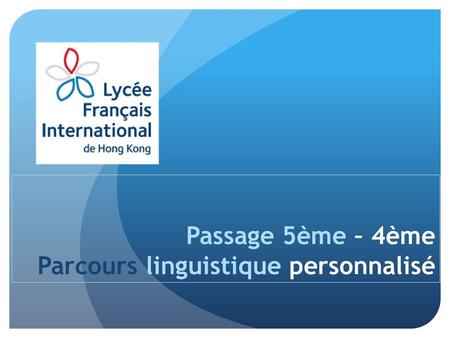 Passage 5ème – 4ème Parcours linguistique personnalisé.