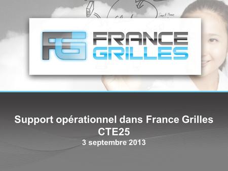 Support opérationnel dans France Grilles CTE25 3 septembre 2013.