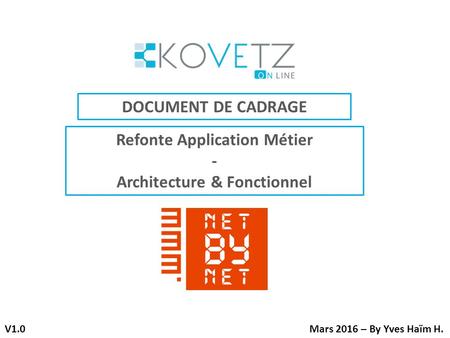 DOCUMENT DE CADRAGE Refonte Application Métier - Architecture & Fonctionnel Mars 2016 – By Yves Haïm H.V1.0.