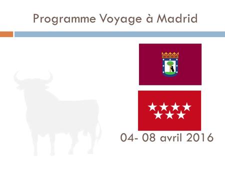 Programme Voyage à Madrid 04- 08 avril 2016. Sommaire  Contexte  Itinéraire  Programme du séjour  Prestations  Informations pratiques.