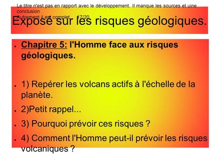 Exposé sur les risques géologiques. ● Chapitre 5: l'Homme face aux risques géologiques. ● 1) Repérer les volcans actifs à l'échelle de la planète. ● 2)Petit.