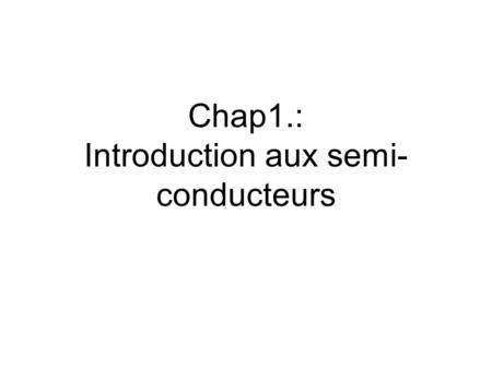 Chap1.: Introduction aux semi- conducteurs. 2 Structure atomique de semi- conducteurs Couches d’électrons et orbites.