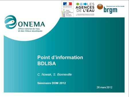 Point d’information BDLISA C. Nowak, S. Bonneville 26 mars 2012 Séminaire DOM 2012.