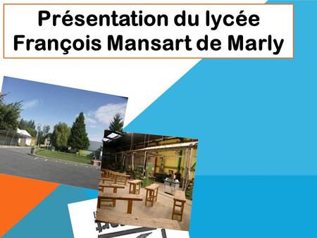 Présentation du lycée François Mansart de Marly. 24/09/2016.