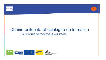 1 Chaîne éditoriale et catalogue de formation Université de Picardie Jules Verne.