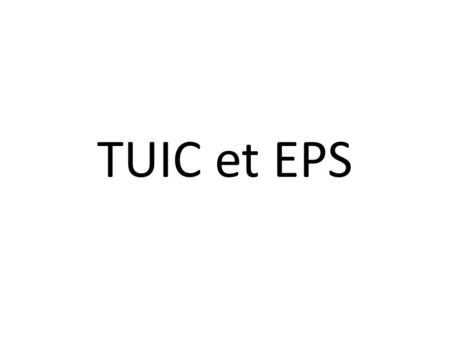 TUIC et EPS. La place du numérique dans les apprentissages : des matériels : l’appareil photo numérique le camescope l’ordinateur portable la tablette.