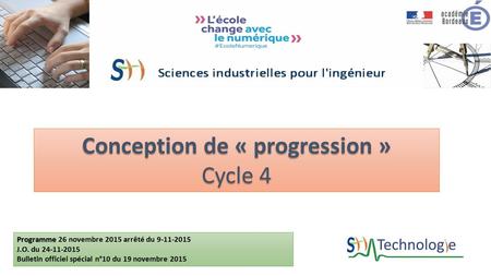Un programme officiel : Conception de « progression » Cycle 4 Programme Programme 26 novembre 2015 arrêté du 9-11-2015 J.O. du 24-11-2015 Bulletin officiel.